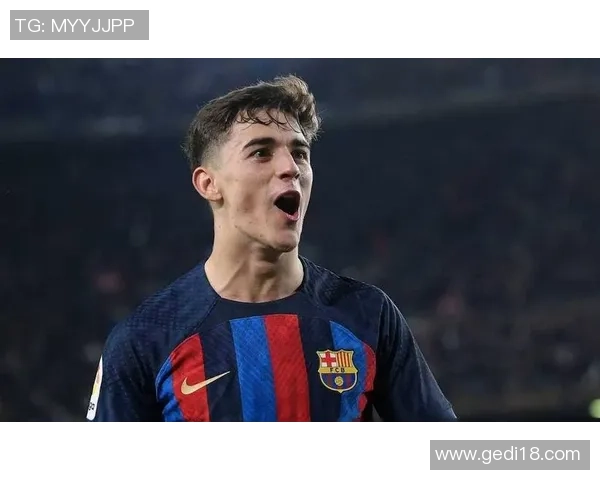 佩德里引领新一代足球风潮展现年轻球员的无限潜力与激情